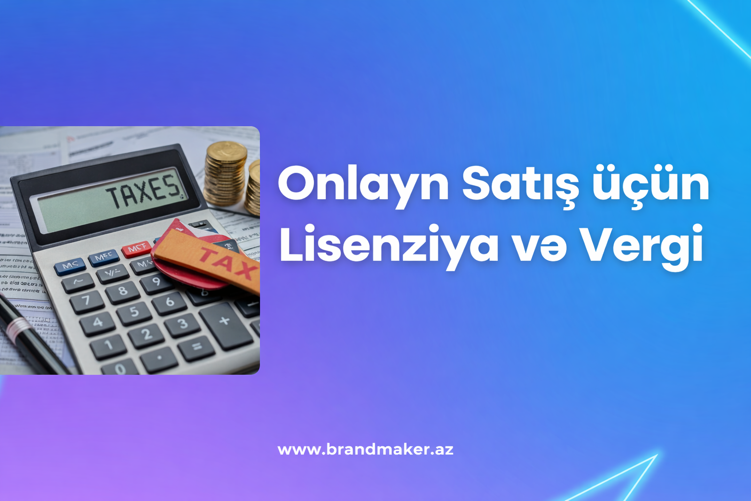 Onlayn satış üçün lisenziya və vergi: Bilməli olduğunuz hüquqi qaydalar